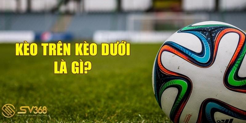 keo-tren-keo-duoi-la-gi